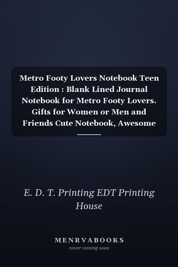 Metro Footy Lovers Notebook Teen Edition : Blank Lined Journal Notebook for Metro Footy Lovers. Gifts for Women or Men and Friends Cute Notebook, Awesome Birthday Gift, Christmas Special Gift