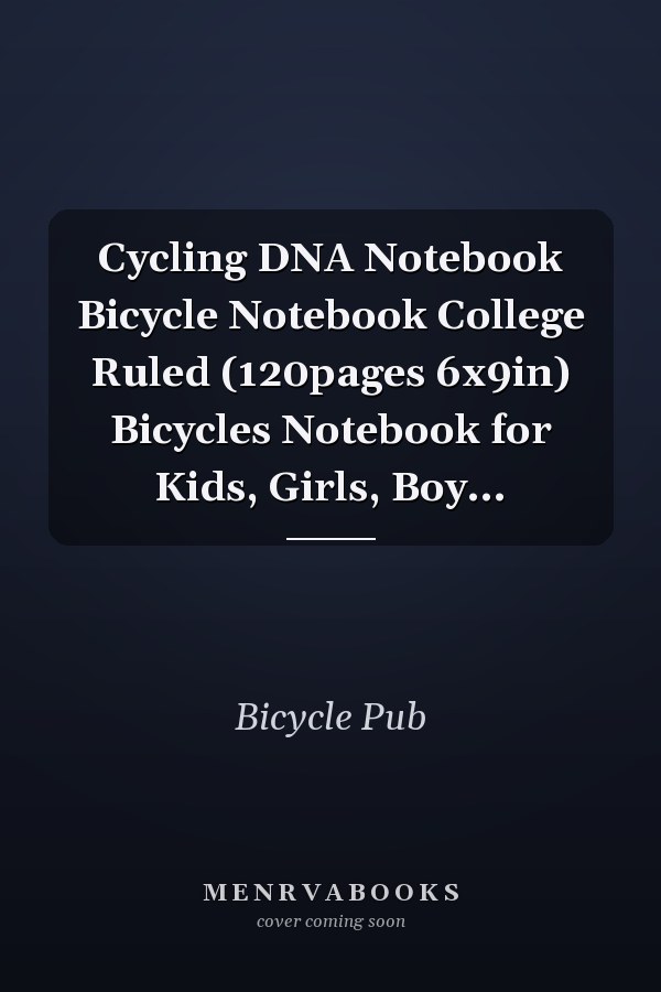 Cycling DNA Notebook Bicycle Notebook College Ruled (120pages 6x9in) Bicycles Notebook for Kids, Girls, Boy...
