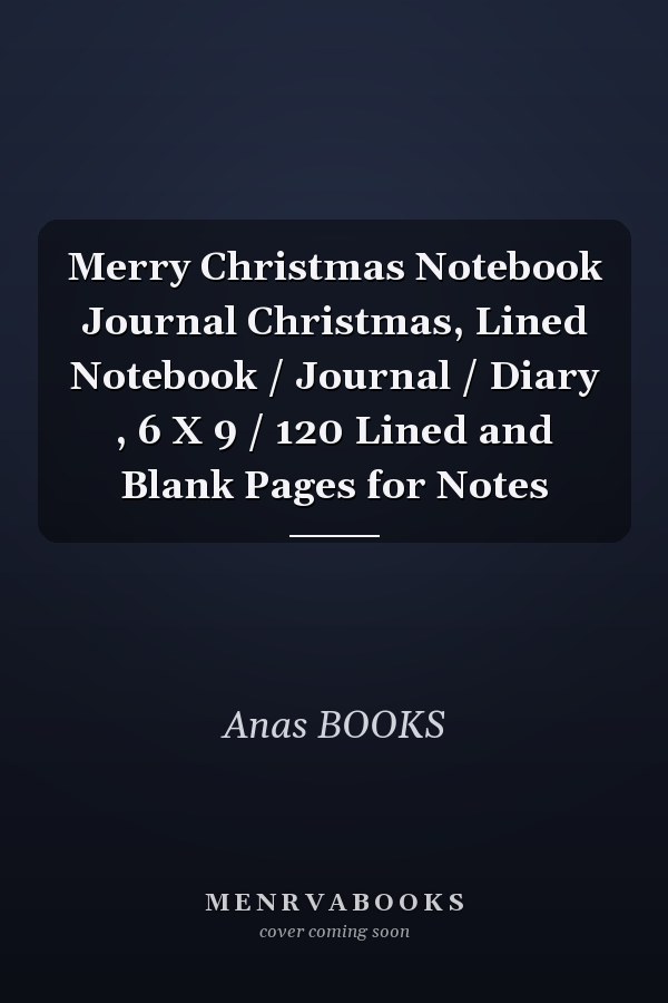 Merry Christmas Notebook Journal Christmas, Lined Notebook / Journal / Diary , 6 X 9 / 120 Lined and Blank Pages for Notes