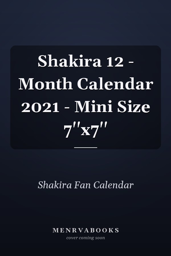 Shakira 12 - Month Calendar 2021 - Mini Size 7''x7''