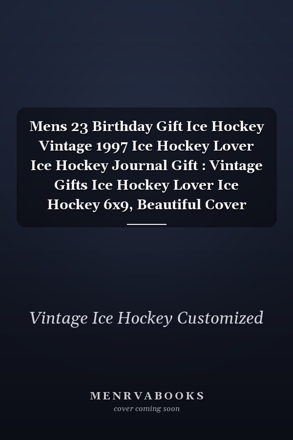 Mens 23 Birthday Gift Ice Hockey Vintage 1997 Ice Hockey Lover Ice Hockey Journal Gift : Vintage Gifts Ice Hockey Lover Ice Hockey 6x9, Beautiful Cover