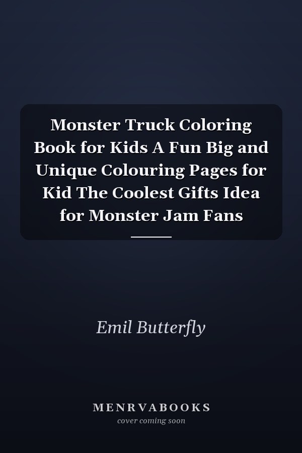 Monster Truck Coloring Book for Kids A Fun Big and Unique Colouring Pages for Kid The Coolest Gifts Idea for Monster Jam Fans