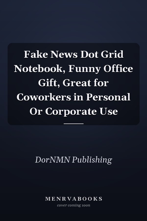 Fake News Dot Grid Notebook, Funny Office Gift, Great for Coworkers in Personal Or Corporate Use