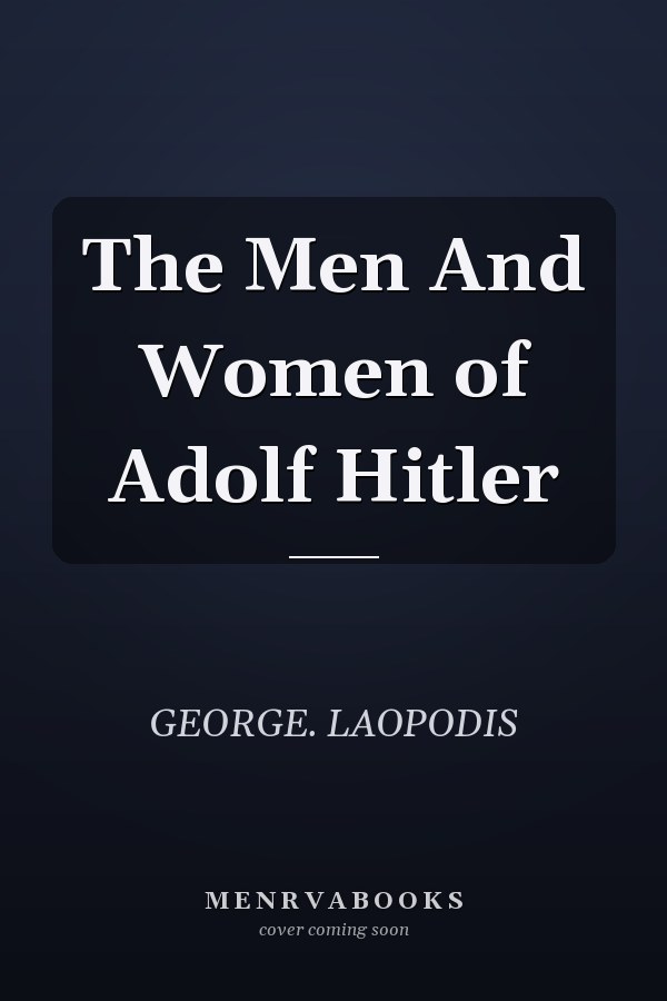 The Men And Women of Adolf Hitler