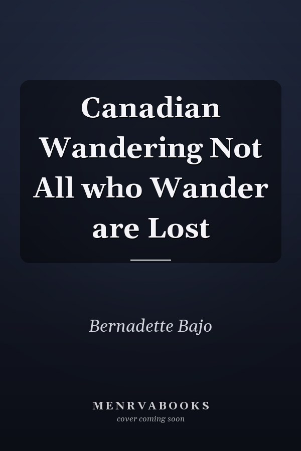 Canadian Wandering Not All who Wander are Lost