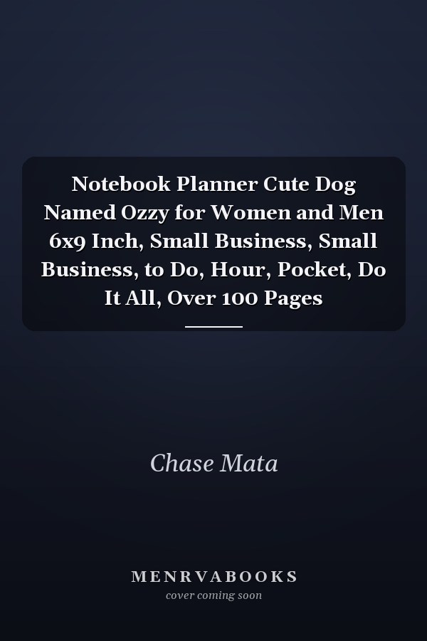 Notebook Planner Cute Dog Named Ozzy for Women and Men 6x9 Inch, Small Business, Small Business, to Do, Hour, Pocket, Do It All, Over 100 Pages