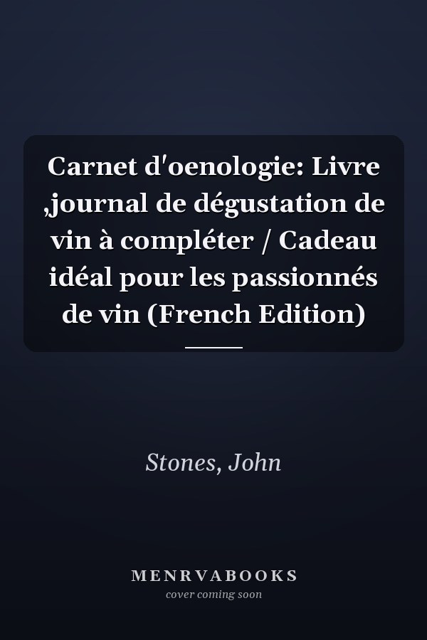 Carnet d'oenologie: Livre ,journal de dégustation de vin à compléter / Cadeau idéal pour les passionnés de vin (French Edition)