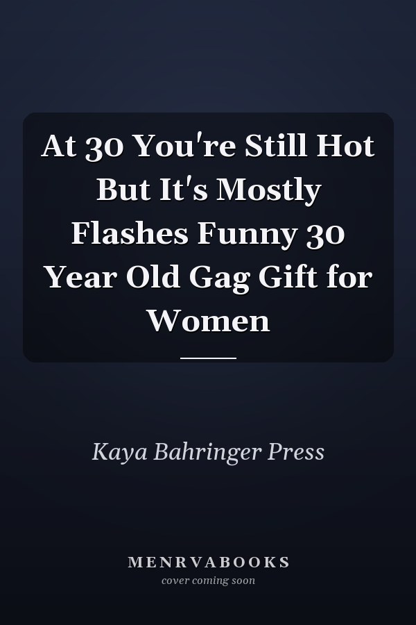 At 30 You're Still Hot But It's Mostly Flashes Funny 30 Year Old Gag Gift for Women