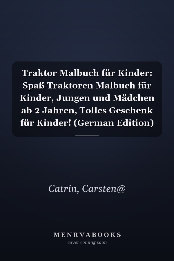 Traktor Malbuch für Kinder: Spaß Traktoren Malbuch für Kinder, Jungen und Mädchen ab 2 Jahren, Tolles Geschenk für Kinder! (German Edition)