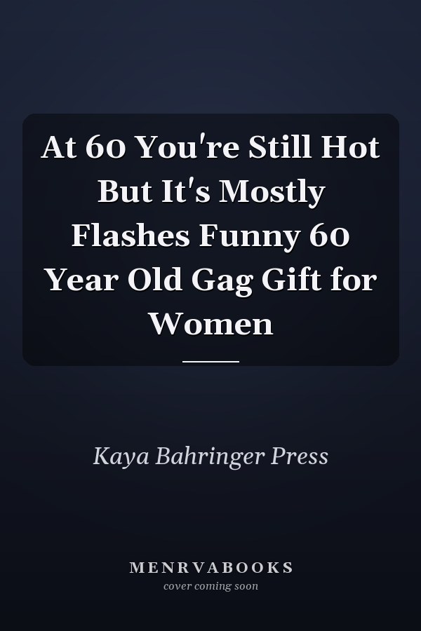 At 60 You're Still Hot But It's Mostly Flashes Funny 60 Year Old Gag Gift for Women