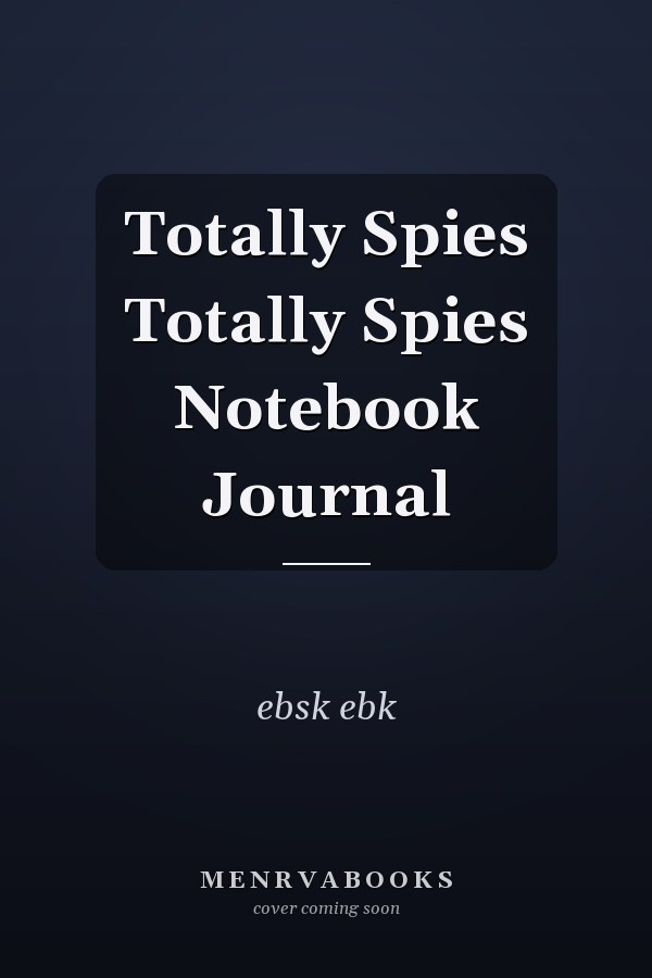 Totally Spies Totally Spies Notebook Journal