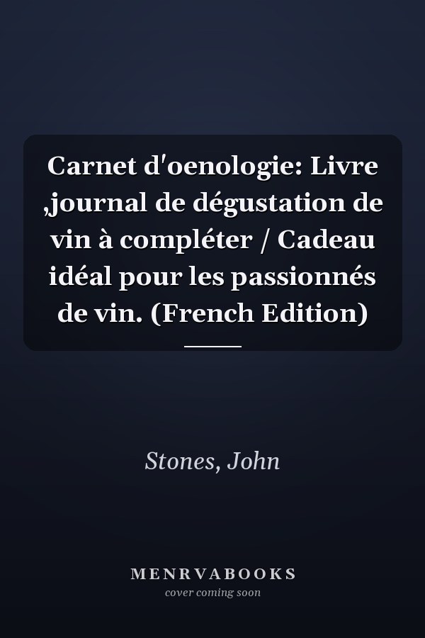 Carnet d'oenologie: Livre ,journal de dégustation de vin à compléter / Cadeau idéal pour les passionnés de vin. (French Edition)
