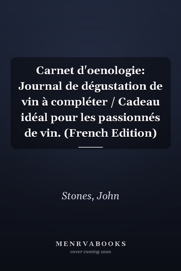 Carnet d'oenologie: Journal de dégustation de vin à compléter / Cadeau idéal pour les passionnés de vin. (French Edition)