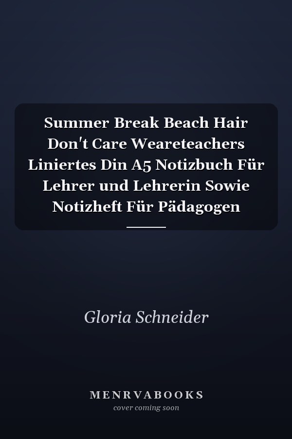 Summer Break Beach Hair Don't Care Weareteachers Liniertes Din A5 Notizbuch Für Lehrer und Lehrerin Sowie Notizheft Für Pädagogen