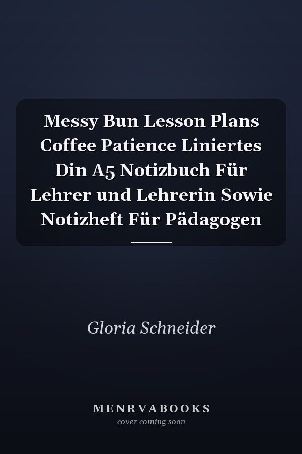 Messy Bun Lesson Plans Coffee Patience Liniertes Din A5 Notizbuch Für Lehrer und Lehrerin Sowie Notizheft Für Pädagogen