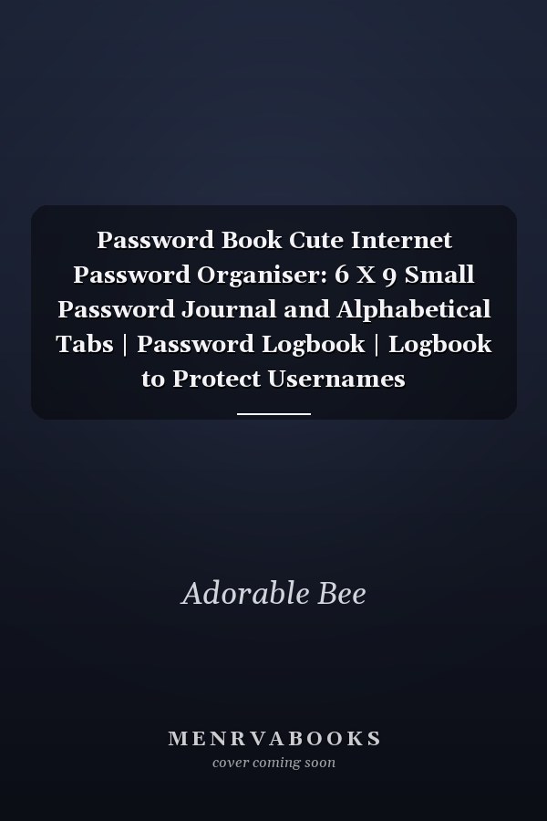 Password Book Cute Internet Password Organiser: 6 X 9 Small Password Journal and Alphabetical Tabs | Password Logbook | Logbook to Protect Usernames