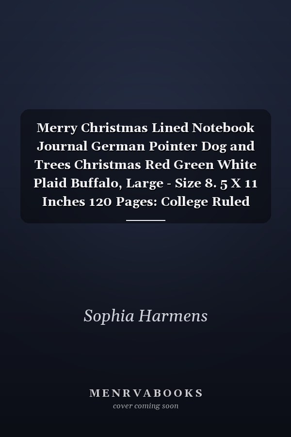 Merry Christmas Lined Notebook Journal German Pointer Dog and Trees Christmas Red Green White Plaid Buffalo, Large - Size 8. 5 X 11 Inches 120 Pages: College Ruled Paper, Perfect Bound, Soft Cover Perfect for Dog Lover Gifts