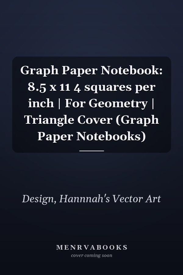 Graph Paper Notebook: 8.5 x 11 4 squares per inch | For Geometry | Triangle Cover (Graph Paper Notebooks)