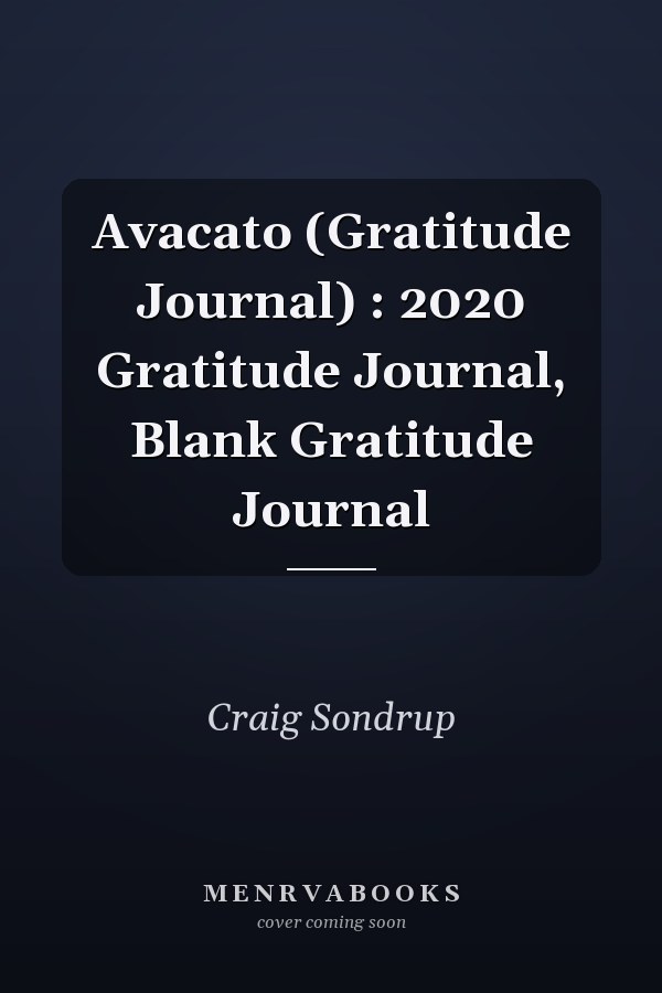 Avacato (Gratitude Journal) : 2020 Gratitude Journal, Blank Gratitude Journal