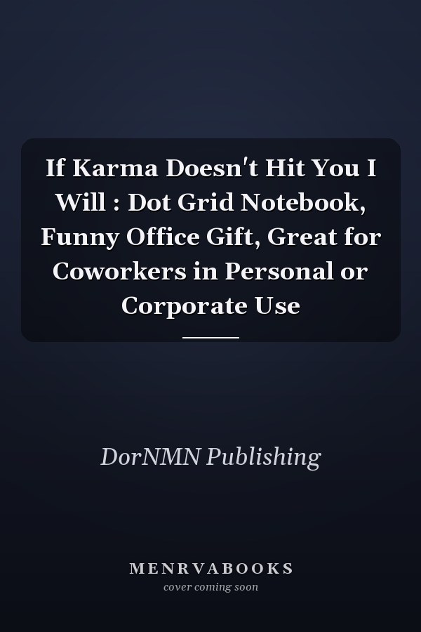 If Karma Doesn't Hit You I Will : Dot Grid Notebook, Funny Office Gift, Great for Coworkers in Personal or Corporate Use