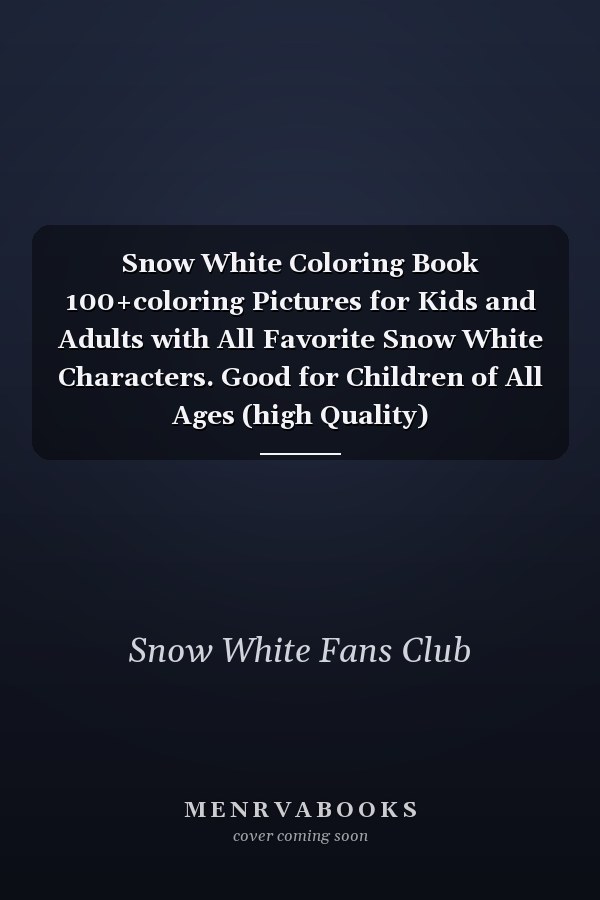 Snow White Coloring Book 100+coloring Pictures for Kids and Adults with All Favorite Snow White Characters. Good for Children of All Ages (high Quality)