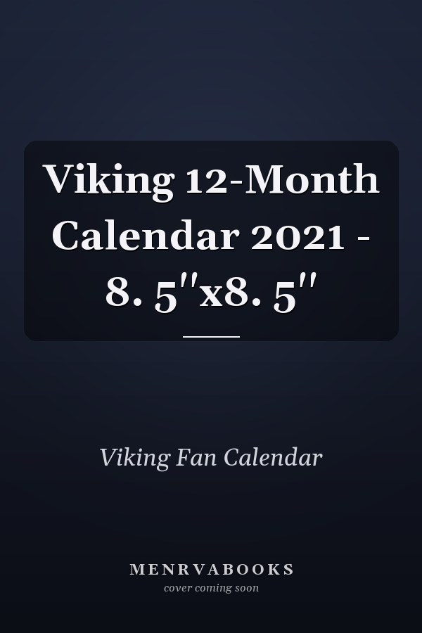 Viking 12-Month Calendar 2021 - 8. 5''x8. 5''