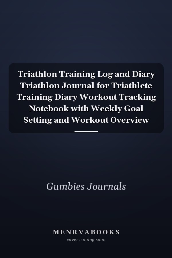 Triathlon Training Log and Diary Triathlon Journal for Triathlete Training Diary Workout Tracking Notebook with Weekly Goal Setting and Workout Overview