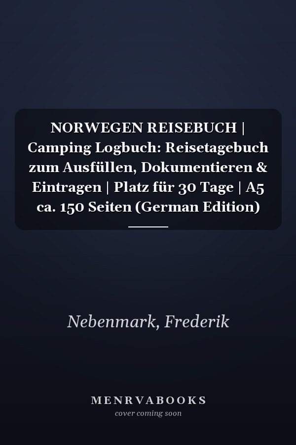 NORWEGEN REISEBUCH | Camping Logbuch: Reisetagebuch zum Ausfüllen, Dokumentieren & Eintragen | Platz für 30 Tage | A5 ca. 150 Seiten (German Edition)