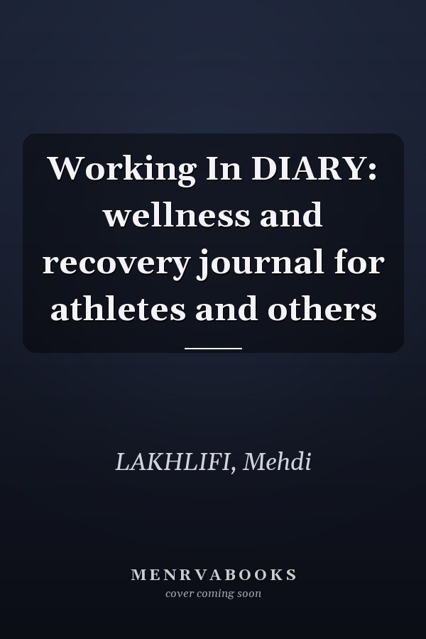 Working In DIARY: wellness and recovery journal for athletes and others