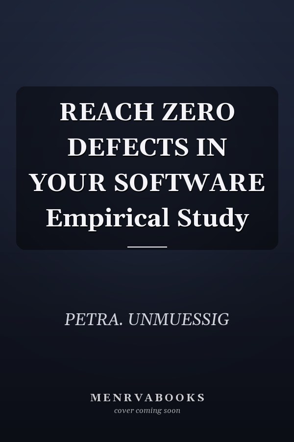 REACH ZERO DEFECTS IN YOUR SOFTWARE Empirical Study