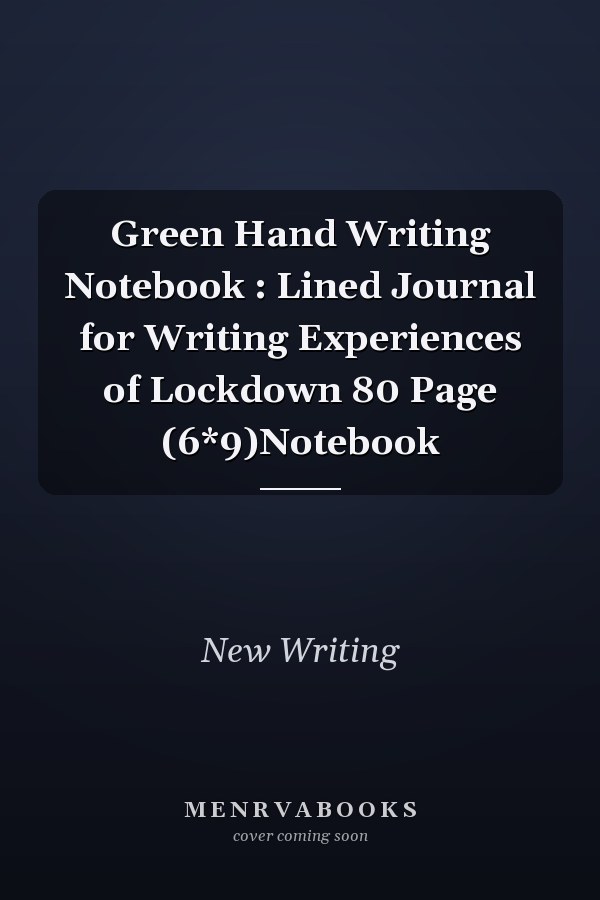 Green Hand Writing Notebook : Lined Journal for Writing Experiences of Lockdown 80 Page (6*9)Notebook