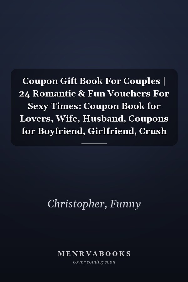 Coupon Gift Book For Couples | 24 Romantic & Fun Vouchers For Sexy Times: Coupon Book for Lovers, Wife, Husband, Coupons for Boyfriend, Girlfriend, Crush