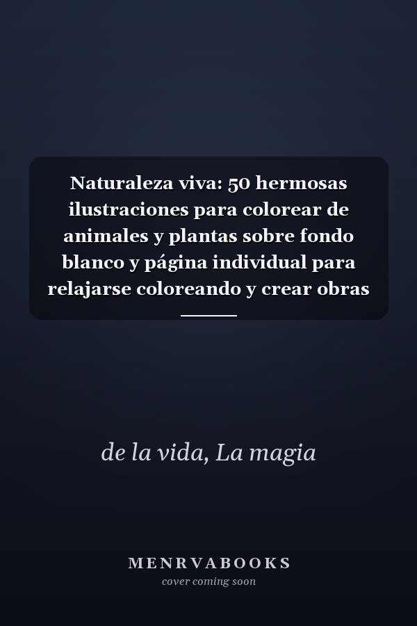 Naturaleza viva: 50 hermosas ilustraciones para colorear de animales y plantas sobre fondo blanco y página individual para relajarse coloreando y crear obras maestras (Spanish Edition)