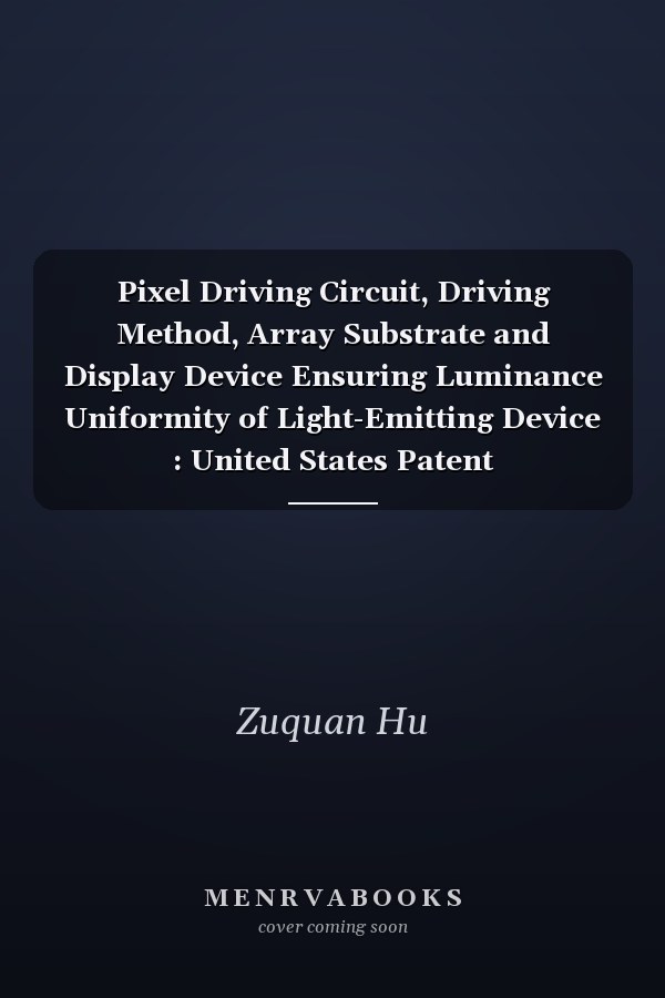 Pixel Driving Circuit, Driving Method, Array Substrate and Display Device Ensuring Luminance Uniformity of Light-Emitting Device : United States Patent