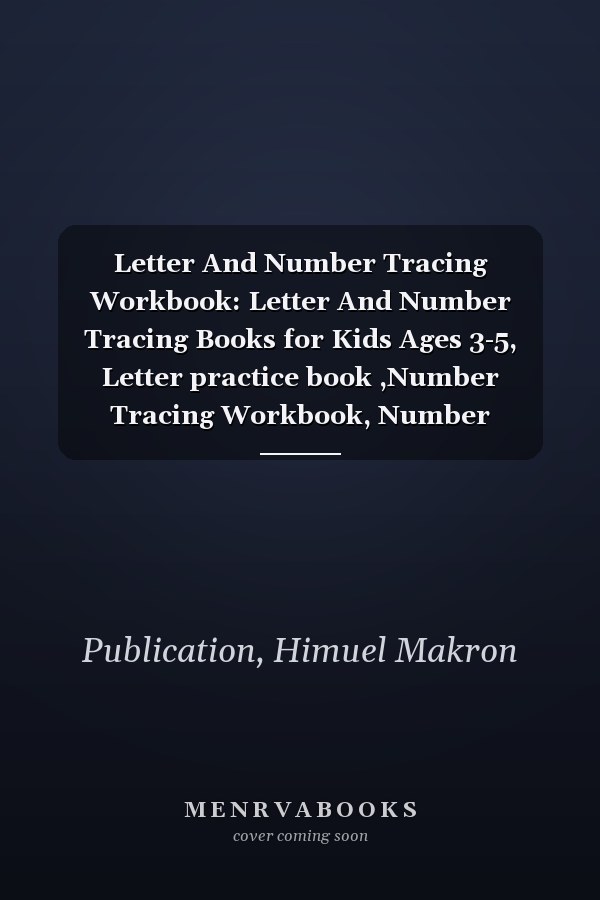 Letter And Number Tracing Workbook: Letter And Number Tracing Books for Kids Ages 3-5, Letter practice book ,Number Tracing Workbook, Number Writing ... Kids, Preschoolers, Easy Math’s For Toddlers