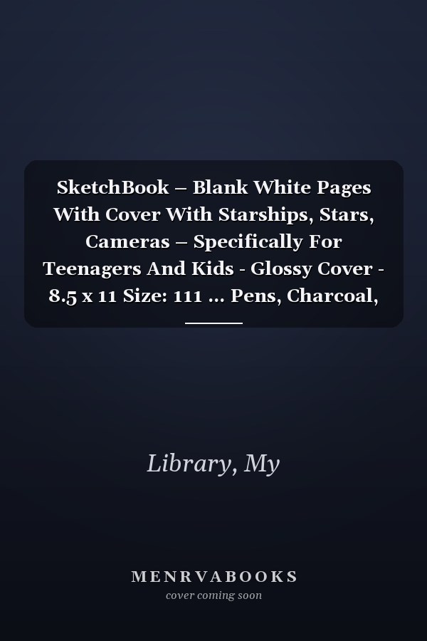 SketchBook – Blank White Pages With Cover With Starships, Stars, Cameras – Specifically For Teenagers And Kids - Glossy Cover - 8.5 x 11 Size: 111 ... Pens, Charcoal, or whatever you like!
