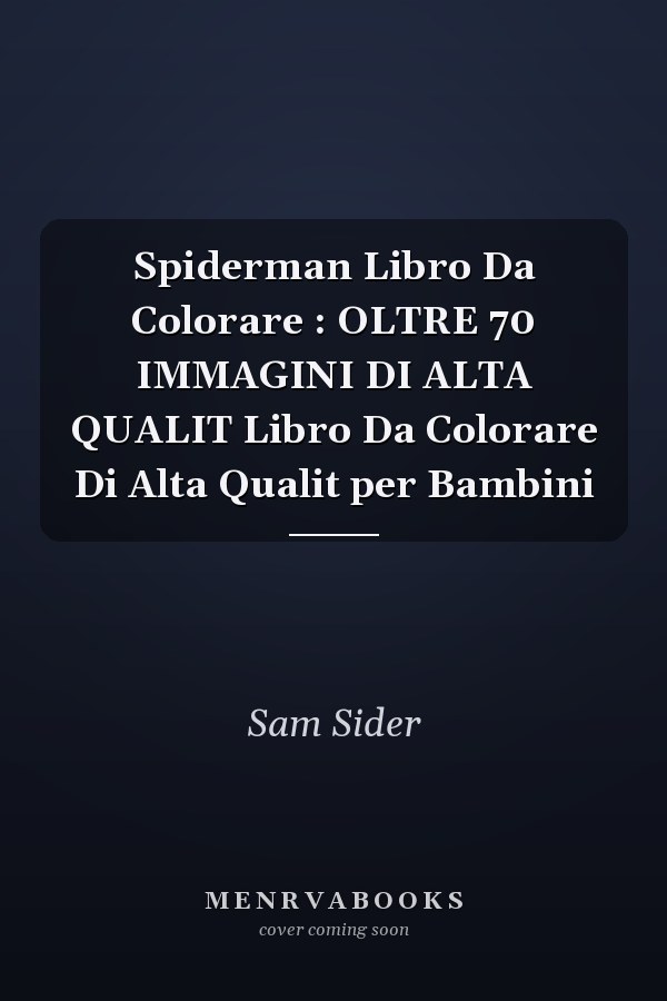 Spiderman Libro Da Colorare : OLTRE 70 IMMAGINI DI ALTA QUALIT Libro Da Colorare Di Alta Qualit per Bambini