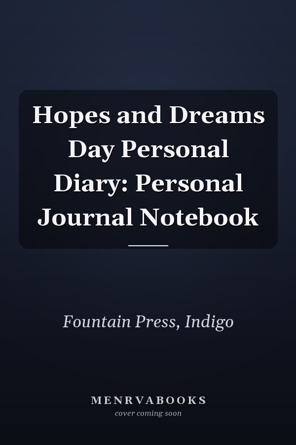 Hopes and Dreams Day Personal Diary: Personal Journal Notebook