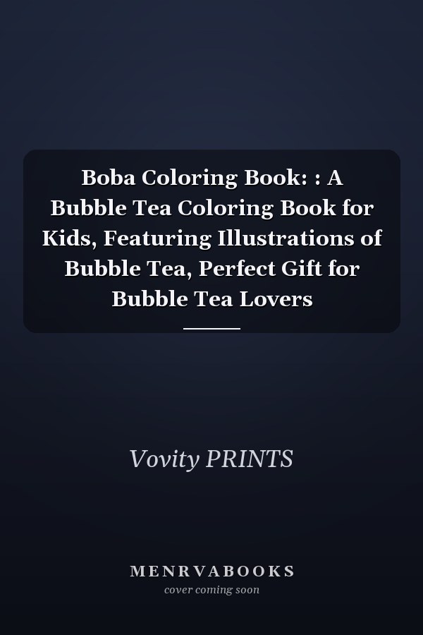 Boba Coloring Book: : A Bubble Tea Coloring Book for Kids, Featuring Illustrations of Bubble Tea, Perfect Gift for Bubble Tea Lovers