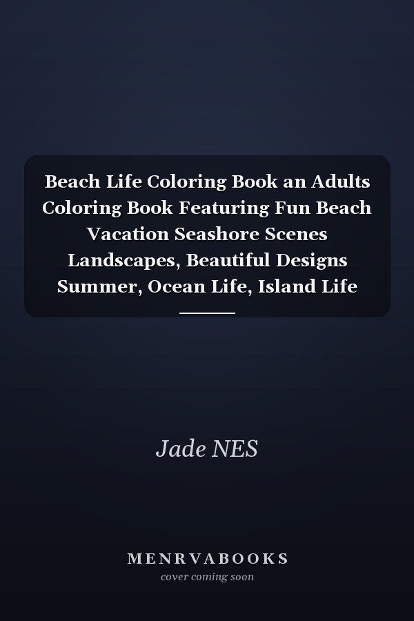 Beach Life Coloring Book an Adults Coloring Book Featuring Fun Beach Vacation Seashore Scenes Landscapes, Beautiful Designs Summer, Ocean Life, Island Life and Lighthouse (Large Print Relaxing Coloring Book Best Gift)