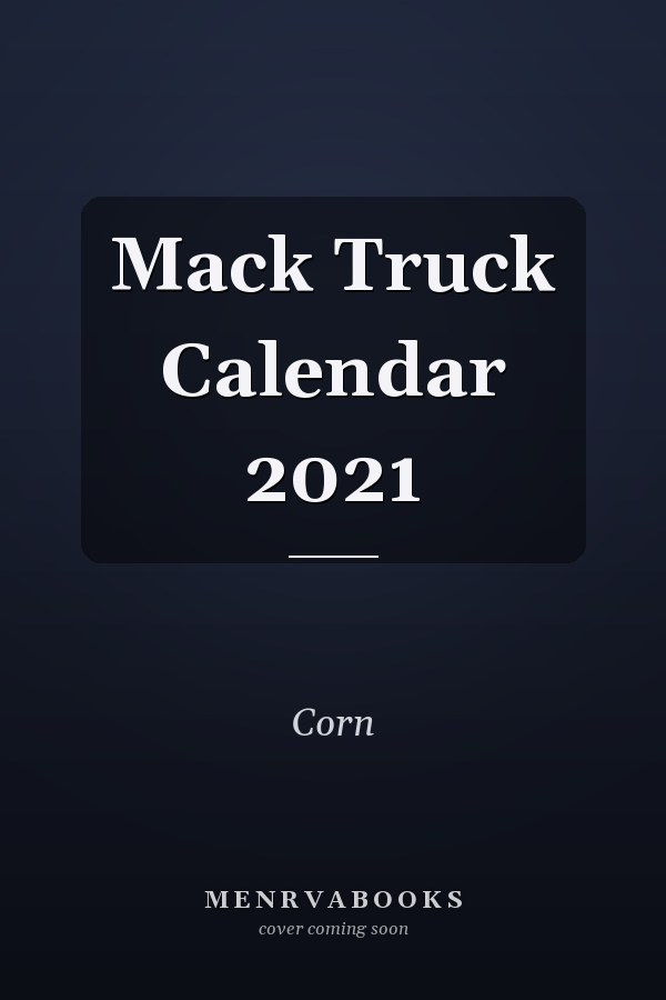 Mack Truck Calendar 2021