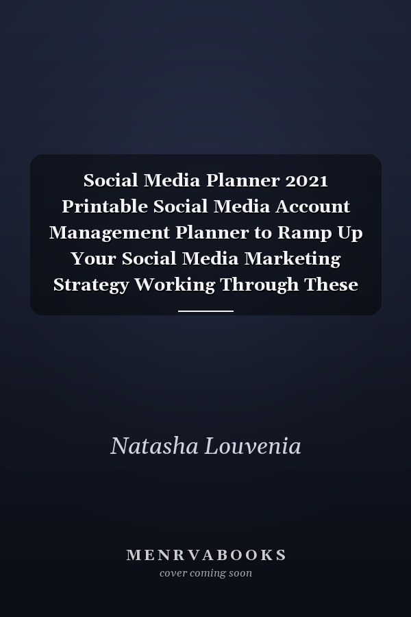 Social Media Planner 2021 Printable Social Media Account Management Planner to Ramp Up Your Social Media Marketing Strategy Working Through These Options Will Help You Stay on the Right Track and Keep Your Focus Appropriately Sized