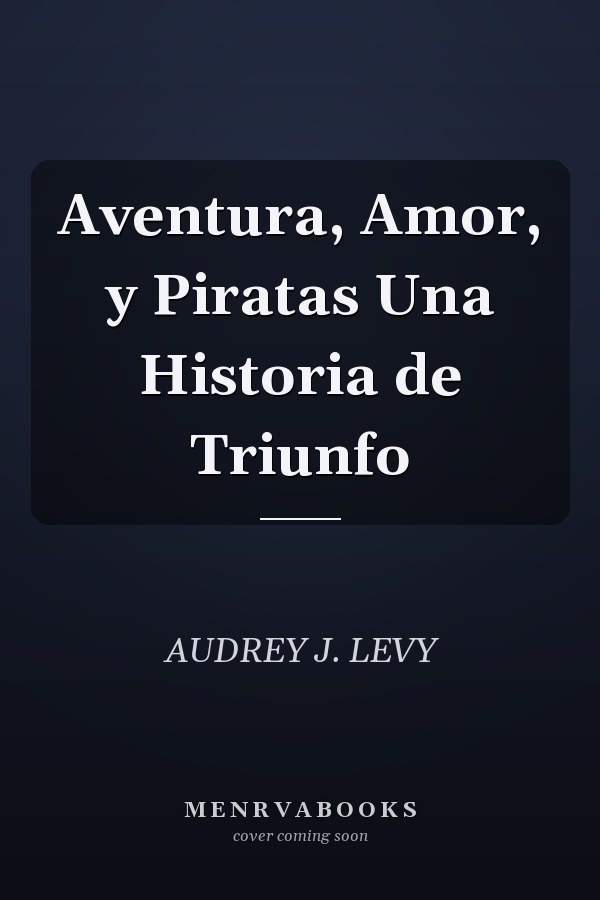Aventura, Amor, y Piratas Una Historia de Triunfo