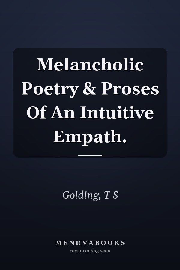 Melancholic Poetry & Proses Of An Intuitive Empath.