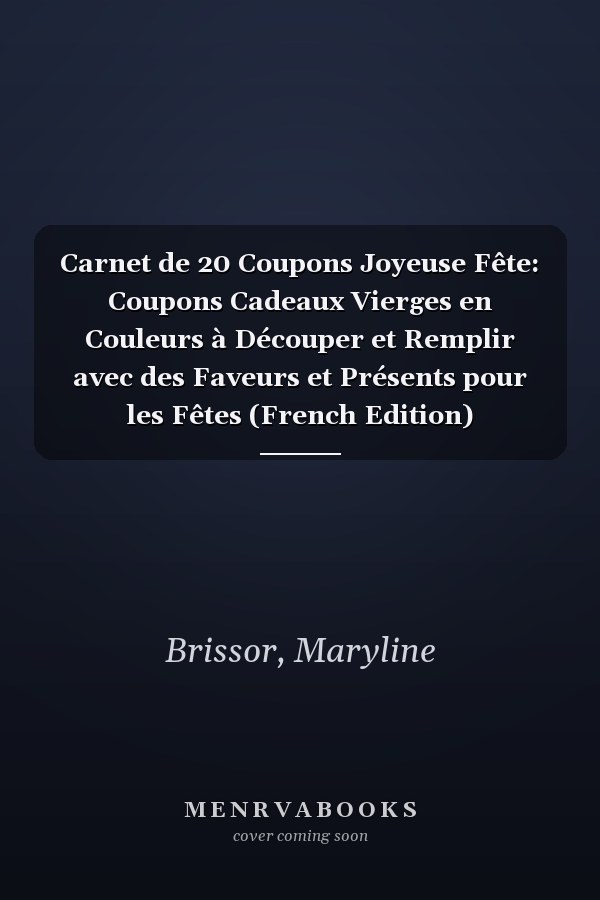 Carnet de 20 Coupons Joyeuse Fête: Coupons Cadeaux Vierges en Couleurs à Découper et Remplir avec des Faveurs et Présents pour les Fêtes (French Edition)