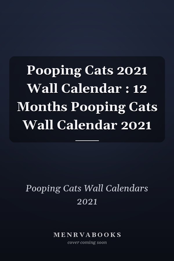 Pooping Cats 2021 Wall Calendar : 12 Months Pooping Cats Wall Calendar 2021