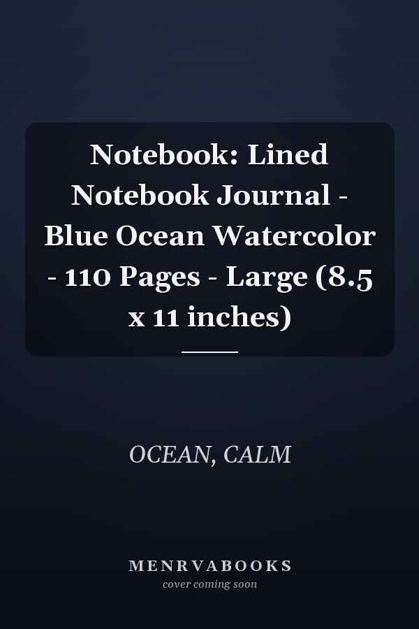 Notebook: Lined Notebook Journal - Blue Ocean Watercolor - 110 Pages - Large (8.5 x 11 inches)