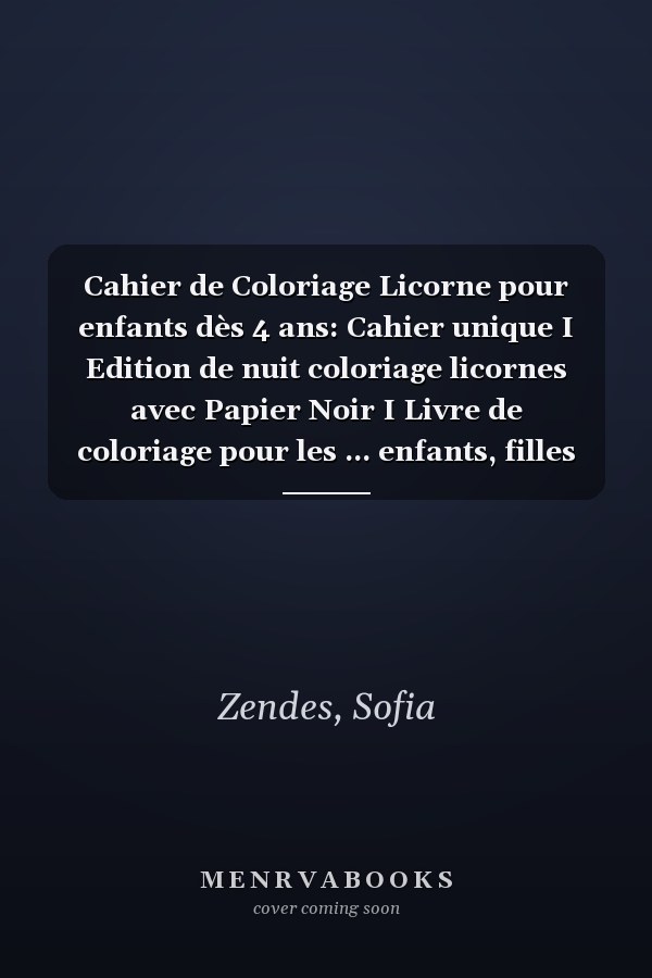 Cahier de Coloriage Licorne pour enfants dès 4 ans: Cahier unique I Edition de nuit coloriage licornes avec Papier Noir I Livre de coloriage pour les ... enfants, filles et garçons (French Edition)