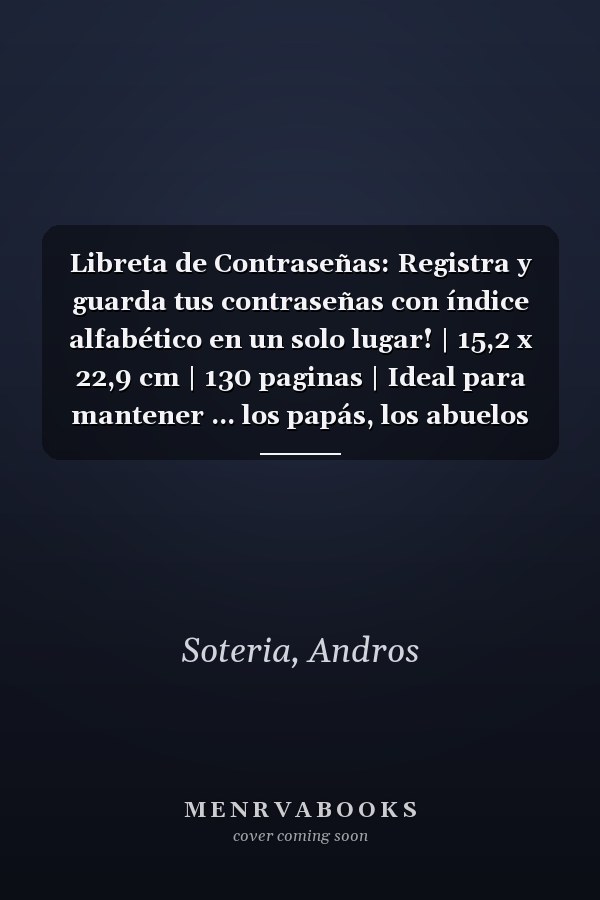 Libreta de Contraseñas: Registra y guarda tus contraseñas con índice alfabético en un solo lugar! | 15,2 x 22,9 cm | 130 paginas | Ideal para mantener ... los papás, los abuelos ... (Spanish Edition)