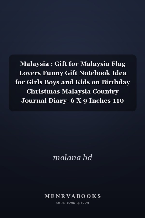 Malaysia : Gift for Malaysia Flag Lovers Funny Gift Notebook Idea for Girls Boys and Kids on Birthday Christmas Malaysia Country Journal Diary- 6 X 9 Inches-110 Blank Lined Pages
